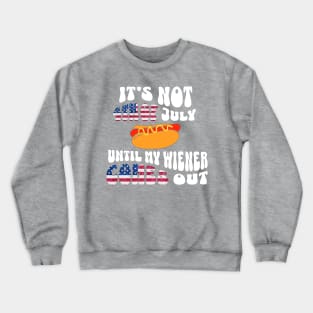 Funny Hotdog Its Not 4th of July Until My Wiener Comes Out Crewneck Sweatshirt